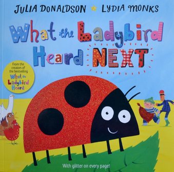 What the Ladybird Heard Next - Julia Donaldson & Lydia Monks