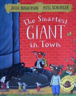 The Smartest Giant in Town - Julia Donaldson & Axel Scheffler