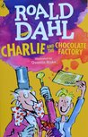 Charlie and the Chocolate Factory - Roald Dahl Charlie and the Chocolate Factory - Roald Dahl
