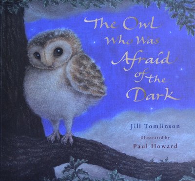 The Owl Who Was Afraid of the Dark - Jill Tomlinson