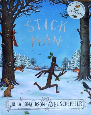 Stick Man - Julia Donaldson & Axel Scheffler
