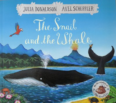 The Snail and the Whale - Julia Donaldson & Axel Scheffler