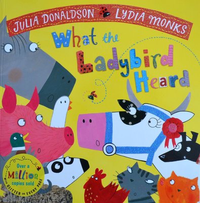 What the Ladybird Heard - Julia Donaldson & Lydia Monks